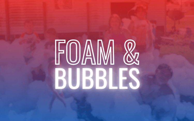 Foam & Bubbles