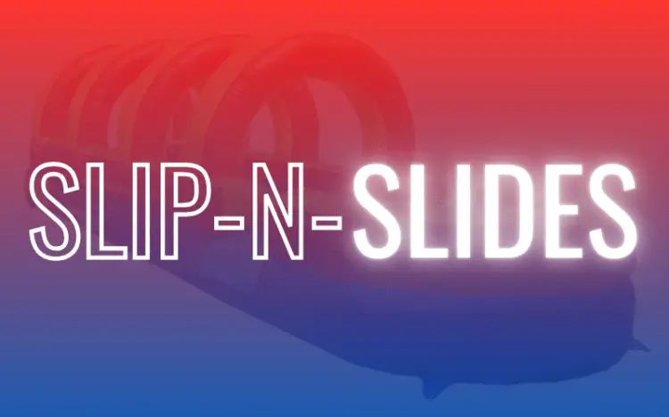 Slip-N-Slide